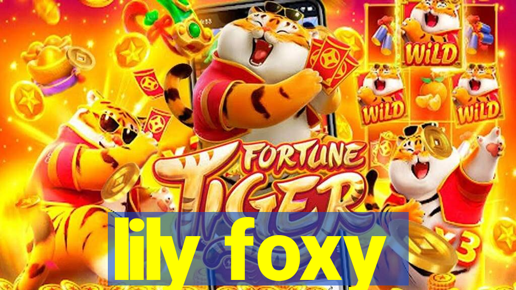 lily foxy